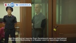 VOA60 America - WSJ reporter Evan Gershkovich on trial in Russia